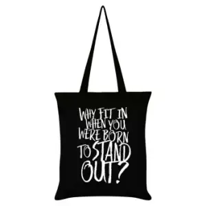 Image of Grindstore Why Fit In When You Were Born To Stand Out? Tote Bag (One Size) (Black/White)