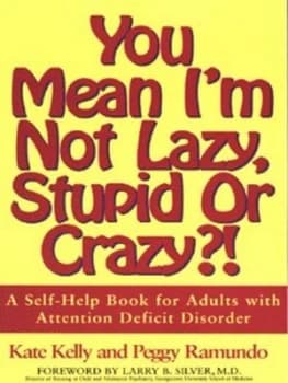 Image of You Mean Im Not Lazy Stupid or Crazy by Kate Kelly and Peggy Ramundo Paperback