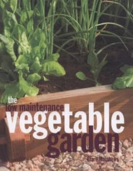 Image of The Low Maintenance Vegetable Garden by Clare Matthews Hardback
