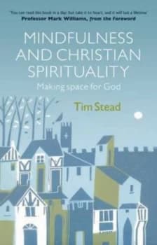 Image of Mindfulness and Christian Spirituality by Tim Stead Book