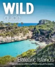 Image of Wild Guide Balearic Islands : Secret coves, mountains, caves and adventure in Mallorca, Menorca, Ibiza & Formentera