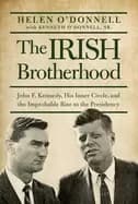 Image of irish brotherhood john f kennedy his inner circle and the improbable rise t