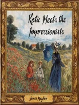 Image of Katie Meets the Impressionists by James Mayhew Hardback