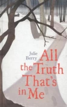 Image of All the Truth Thats in Me by Julie Berry Hardback