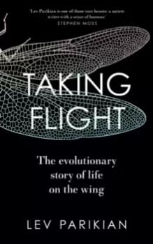 Image of Taking Flight : The Evolutionary Story of Life on the Wing