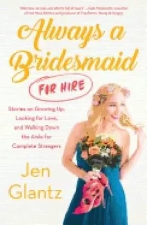 Image of always a bridesmaid stories on growing up looking for love and walking down