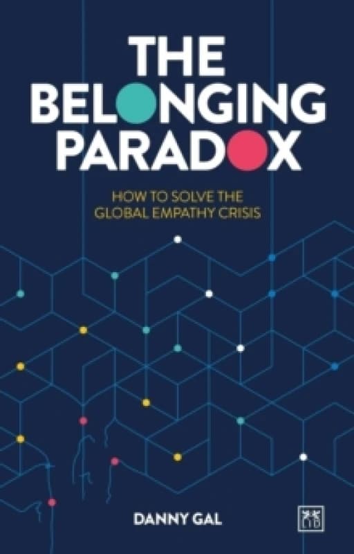 Image of The Belonging Paradox : How to solve the global empathy crisis Paperback / softback