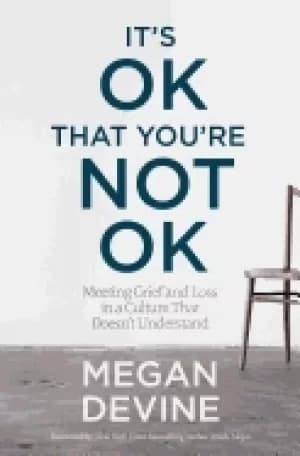 Image of ts ok that youre not ok meeting grief and loss in a culture that doesnt und