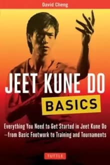 Image of Jeet Kune Do Basics : Everything You Need to Get Started in Jeet Kune Do - from Basic Footwork to Training and Tournament