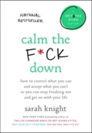 Image of calm the fck down how to control what you can and accept what you cant so y