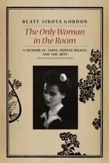 Image of The Only Woman in the Room : A Memoir of Japan, Human Rights, and the Arts