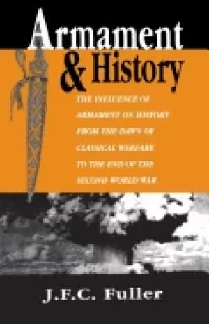 Image of armament and history the influence of armament on history from the dawn of