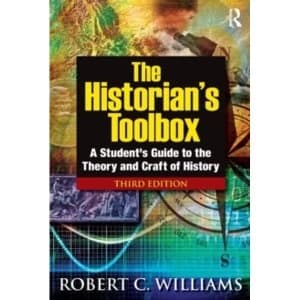 Image of The Historians Toolbox: A Student's Guide to the Theory and Craft of History by Robert C. Williams (Paperback,...