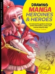 Image of Illustration Studio: Drawing Manga Heroines and Heroes : An interactive guide to drawing anime characters, props, and scenes step by step