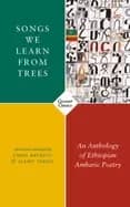 Image of songs we learn from trees an anthology of ethiopian amharic poetry