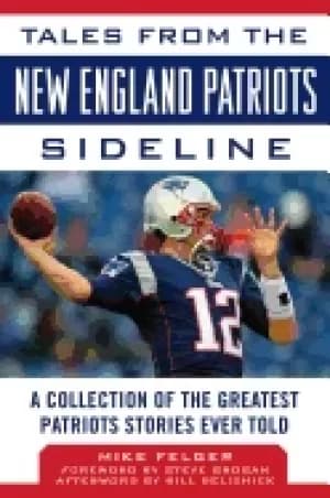 Image of tales from the new england patriots sideline a collection of the greatest p