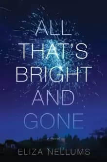 Image of All That's Bright And Gone : A Novel