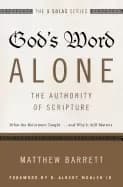Image of gods word alone the authority of scripture what the reformers taught and wh