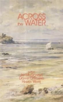 Image of Across the Water by James Mcgonigal and Donny Orourke and Hamish Whyte Paperback