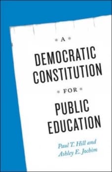 Image of A Democratic Constitution for Public Education by Paul T. Hill Book