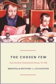 Image of The Chosen Few : How Education Shaped Jewish History, 70-1492