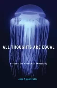Image of All Thoughts Are Equal : Laruelle and Nonhuman Philosophy