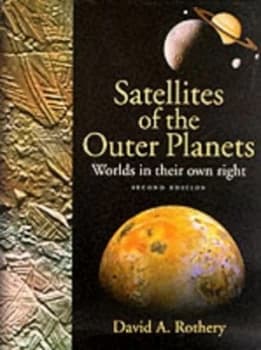 Image of Satellites of the Outer Planets by David A. Rothery Book