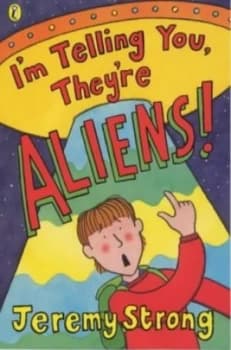 Image of Im Telling You Theyre Aliens by Jeremy Strong Paperback