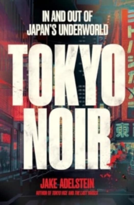 Image of Tokyo Noir : in and out of Japans underworld Paperback / softback