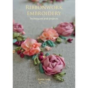 Image of Ribbonwork Embroidery : Techniques and Projects