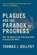 Image of plagues and the paradox of progress why the world is getting healthier in w