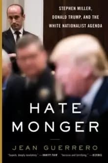 Image of Hatemonger : Stephen Miller, Donald Trump, and the White Nationalist Agenda