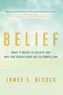 Image of belief what it means to believe and why our convictions are so compelling