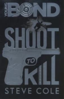 Image of Shoot to Kill by Steve Cole Hardback
