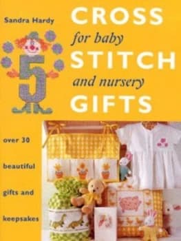 Image of Cross Stitch Gifts for Baby and Nursery by Sandra Hardy and Shona Wood Hardback