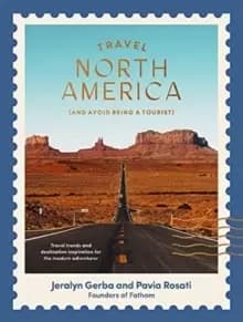 Image of Travel North America : (and Avoid Being a Tourist)