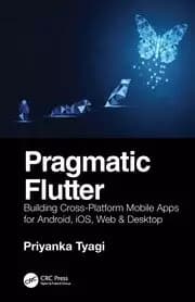 Image of Pragmatic Flutter Building Cross-Platform Mobile Apps for Android iOS Web & Desktop
