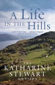 Image of A Life in the Hills : The Katharine Stewart Omnibus