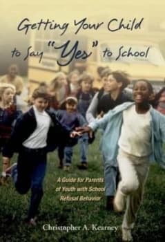 Image of Getting Your Child to Say yes to School by Christopher Kearney Book