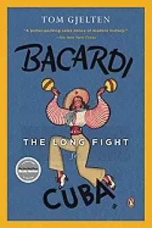 Image of bacardi and the long fight for cuba the biography of a cause