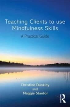 Image of Teaching Clients to Use Mindfulness Skills by Christine Dunkley Paperback