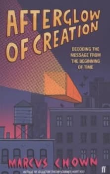Image of Afterglow of Creation by Marcus Chown Book