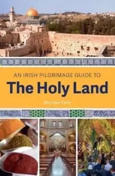 Image of An Irish guide to the Holy Land by Michael Kelly
