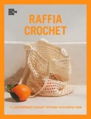 Image of raffia crochet 10 contemporary crochet patterns with raffia yarn