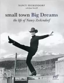 Image of Small Town Big Dreams : The Life of Nancy Zeckendorf