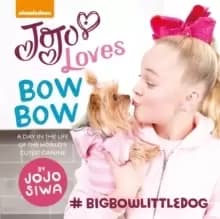 Image of JoJo Loves BowBow : A Day in the Life of the World's Cutest Canine
