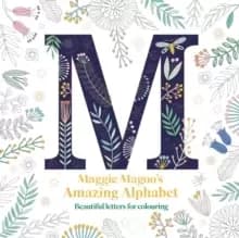 Image of Maggie Magoo's Amazing Alphabet : Beautiful letters for colouring