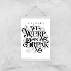 Image of Friends We Were On A Break Giclee Art Print - A3 - White Hanger