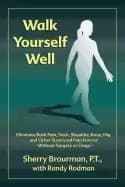 Image of walk yourself well eliminate back pain neck shoulder knee hip and other str