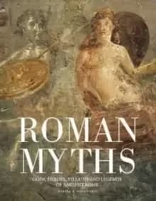 Image of Roman Myths : Gods, Heroes, Villains and Legends of Ancient Rome